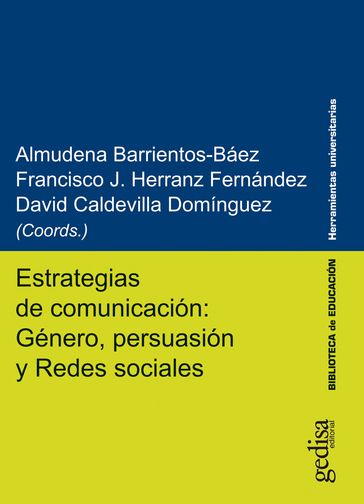 Estrategias de comunicación: Género, persuasión y Redes sociales - Almudena Barrientos Báez - Francisco J. Herranz Fernández - David Caldevilla Domínguez