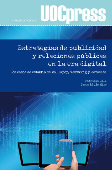 Estrategias de publicidad y relaciones públicas en la era digital. Los casos de estudio de Wallapop, Westwing y Fotocasa - Patrícia Coll Rubio - Josep Lluís Micó i Sanz