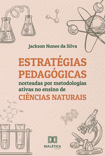 Estratégias pedagógicas norteadas por metodologias ativas no ensino de Ciências Naturais - Jackson Nunes da Silva