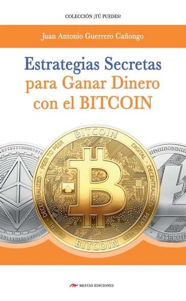 Estrategias secretas para ganar dinero con el bitcoin - J. A. Guerrero Cañongo