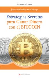 Estrategias secretas para ganar dinero con el bitcoin