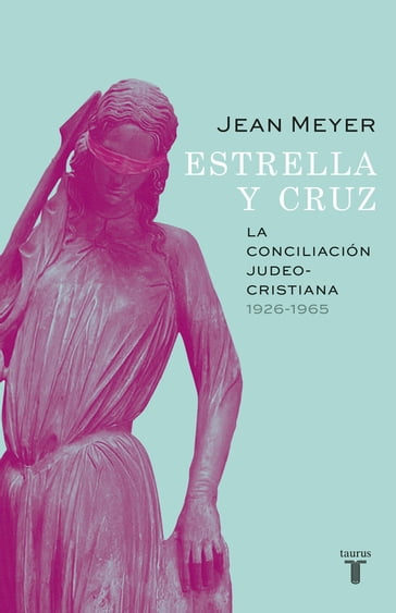 Estrella y Cruz: la conciliación judeo-cristiana, 1926-1965 - Jean Meyer