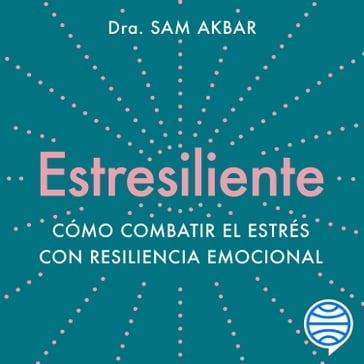Estresiliente - Dra. Sam Akbar