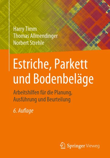 Estriche, Parkett und Bodenbeläge - Harry Timm - Thomas Allmendinger - Norbert Strehle