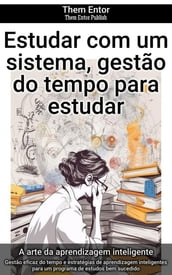 Estudar com um sistema, gestão do tempo para estudar