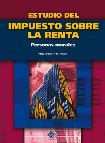 Estudio del Impuesto sobre la Renta. Personas morales 2017 - José Pérez Chávez - Raymundo Fol Olguín