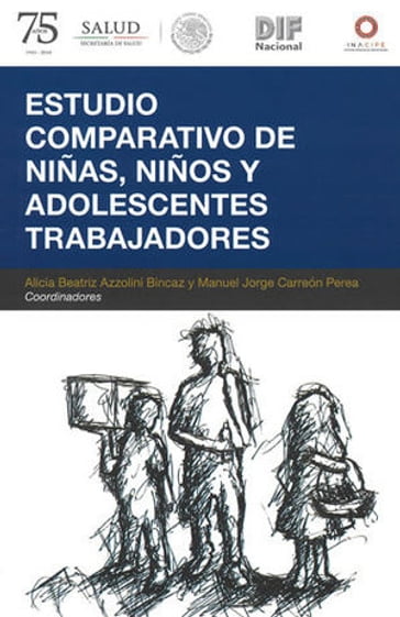 Estudio comparativo de niñas, niños y adolescentes trabajadores - Alicia Azzolini Bincas - Manuel Jorge Carreón Perea