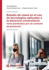 Estudio de casos en el uso de tecnologías aplicadas a la docencia universitaria: retos planteados por un contexto de pandemia