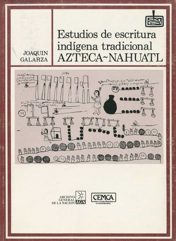 Estudios de escritura indígena tradicional azteca-náhuatl - Joaquín Galarza