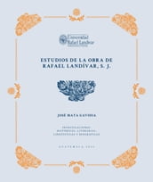 Estudios de la Obra de Rafael Landívar, S. J.