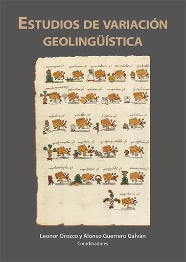 Estudios de variación geolingüística - Adela Covarrubias - Alonso Guerrero Galván - Carlos Ivanhoe Gil Burgoin - Carlos Wagner - Claudia Parodi - Claudine Chamoreau - Dinorah Pesqueira - Eduardo Daniel Rivera Peñaloza - Eva Patricia Velásquez Upegui - Francisco Arellanes - Gilles Polian - Jason Killam - Jean-Léo Léonard - Julio Serrano - Leonor Orozco - Leopoldo Valiñas Coalla - Lucero Meléndez - Luis Ortiz - Manuel Díaz Campos - Mario Chávez Peón - Mario Hernández - Miriam Manzano - Miroslava Cruz Aldrete - Nadiezdha Torres Sánchez - Pedro Martín Butragueño - Rafael Alarcón Montero - Raúl Arístides Pérez Aguilar - Rosa María Rojas - Sofía Morales - Victoria Zárate - Yolanda Congosto Martín - Yolanda Lastra - Érika Mendoza Vázquez