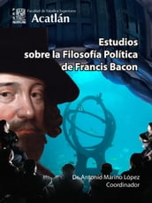 Estudios sobre la Filosofía Política de Francis Bacon