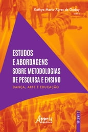 Estudos e Abordagens sobre Metodologias de Pesquisa e Ensino  Dança, Arte e Educação