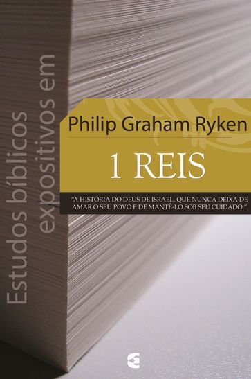Estudos bíblicos expositivos em 1Reis - Philip Graham Ryken