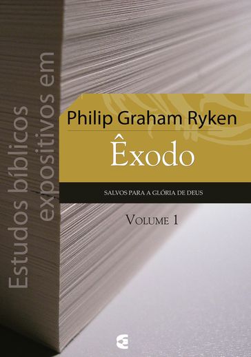 Estudos bíblicos expositivos em Êxodo - vol. 1 - Philip Graham Ryken