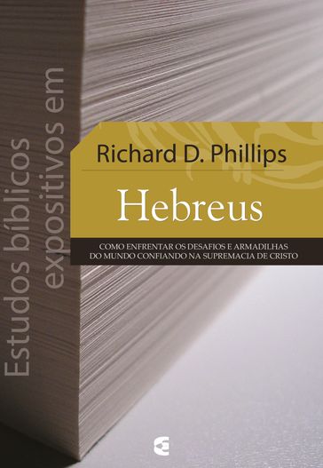 Estudos bíblicos expositivos em Hebreus - Richard D. Philips