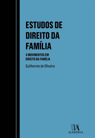 Estudos de Direito da Família - 4 movimentos em Direito da Família - Guilherme de Oliveira