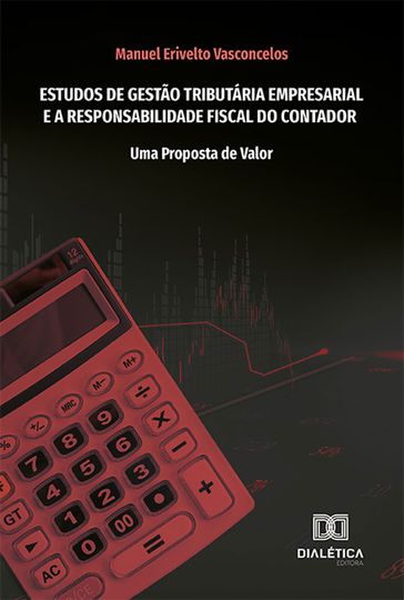 Estudos de Gestão Tributária Empresarial e a Responsabilidade Fiscal do Contador - Manuel Erivelto Vasconcelos