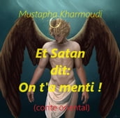 Et Satan dit: on t a menti