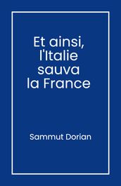 Et ainsi, l Italie sauva la France