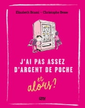 Et alors ? - tome 6 : J  ai pas assez d argent de poche... et alors ?