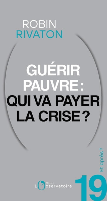 Et après? #19 Guérir pauvre: qui va payer la crise? - Robin Rivaton