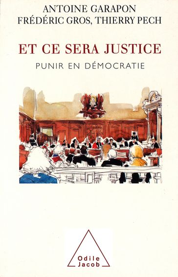 Et ce sera justice - Antoine Garapon - Frédéric Gros - Thierry Pech