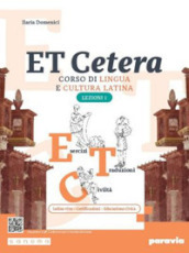 Et cetera. Corso di lingua e cultura latina. Lezioni di latino. Per le Scuole superiori. Con e-book. Con espansione online. Vol. 1