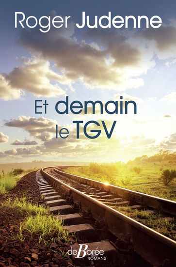 Et demain le TGV - Judenne Roger