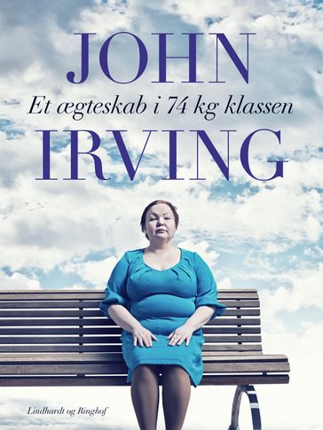 Et ægteskab i 74 kg klassen - John Irving