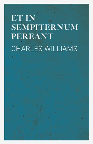 Et in Sempiternum Pereant - Charles Williams