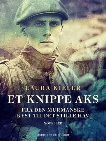 Et knippe aks. Fra den murmanske kyst til det stille hav. Noveller - Laura Kieler