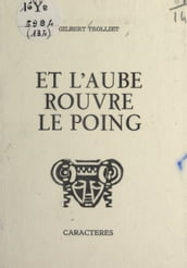 Et l aube rouvre le poing