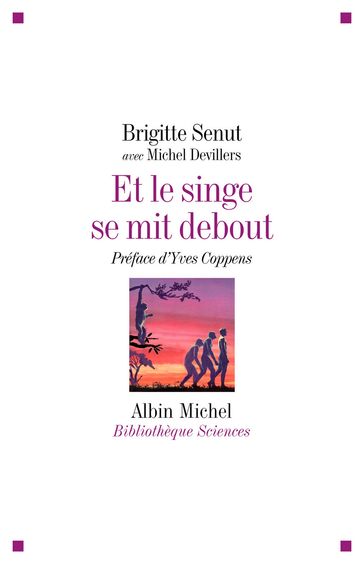 Et le singe se mit debout... - Brigitte Senut - Michel Devillers