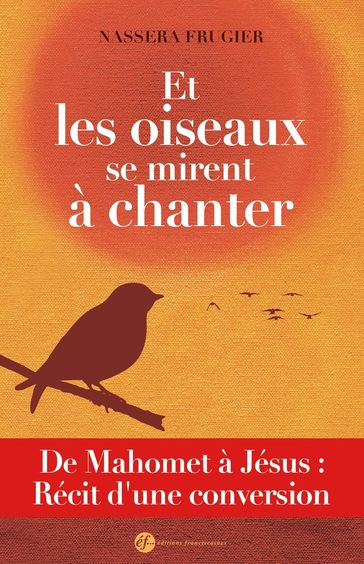 Et les oiseaux se mirent à chanter - Nassera Frugier