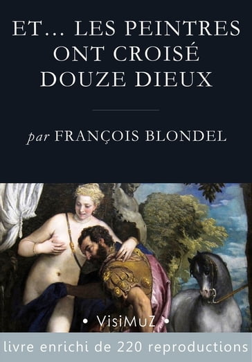 Et les peintres ont croisé douze dieux - François Blondel