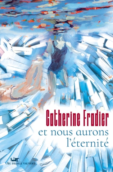 Et nous aurons l'éternité - Catherine FRADIER