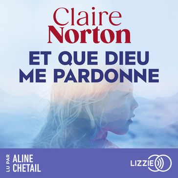 Et que dieu me pardonne - Claire Norton