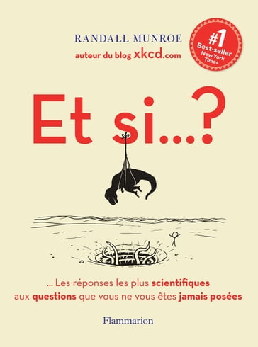 Et si ? Toutes les réponses les plus scientifiques aux questions que vous ne vous êtes jamais posées - Randall Munroe