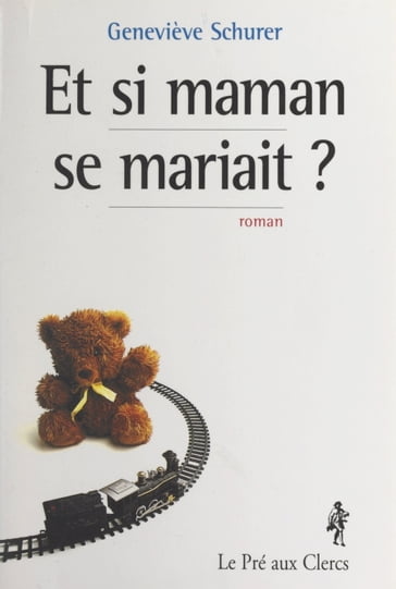 Et si maman se mariait ? - Geneviève SCHURER