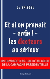 Et si on prenait - enfin ! - les électeurs au sérieux