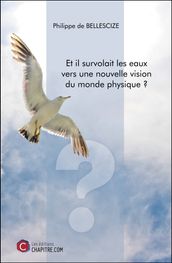 Et il survolait les eaux vers une nouvelle vision du monde physique ?