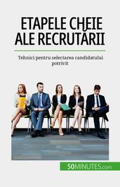 Etapele cheie ale recrutarii