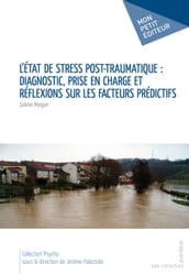 L Etat de stress post-traumatique : diagnostic, prise en charge et réflexions sur les facteurs prédictifs