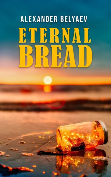 Eternal Bread - Alexander Beyaev - Bogdan Michka