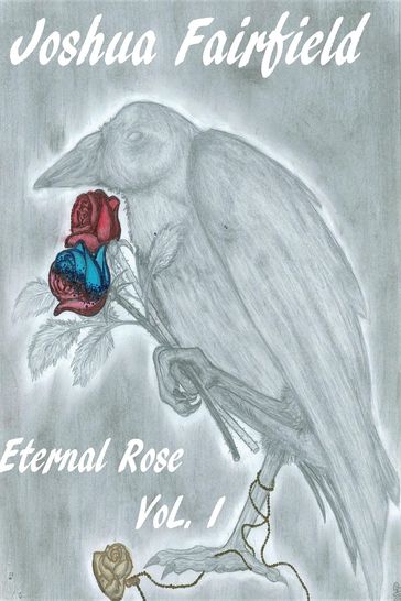 Eternal Rose, Volume 1 - Joshua Fairfield