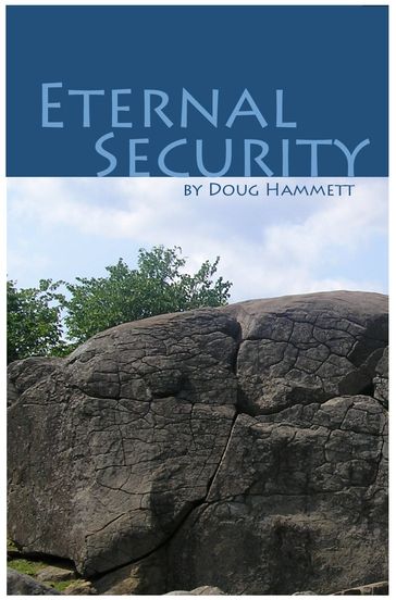 Eternal Security of the Believer: How You Can Know That You Are Eternally Saved - Douglas Hammett