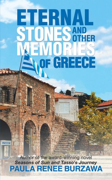 Eternal Stones and Other Memories of Greece - Paula Renee Burzawa