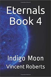 Eternals Book 4: Indigo Moon