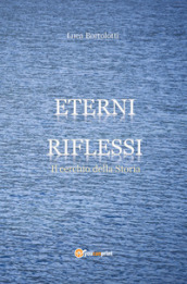 Eterni riflessi. Il cerchio della storia